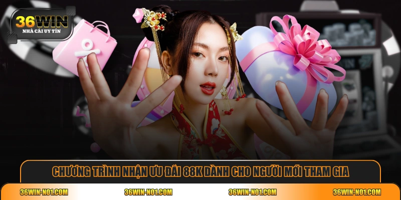 Chương trình nhận ưu đãi 88K dành cho người mới tham gia