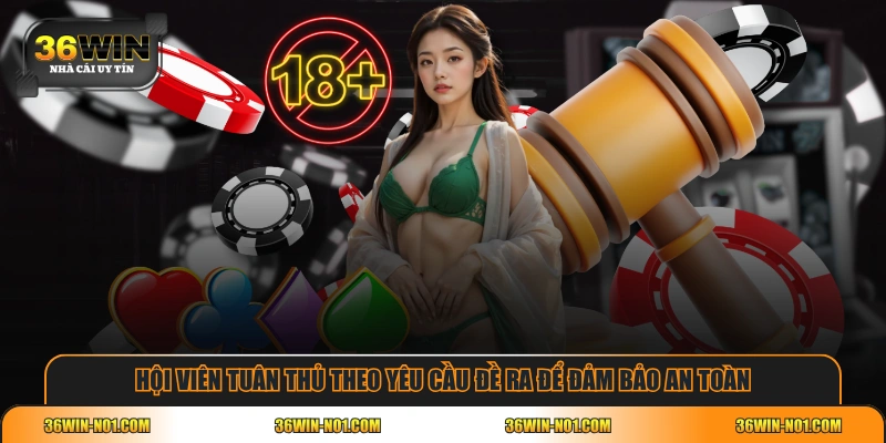 Hội viên tuân thủ theo yêu cầu đề ra để đảm bảo an toàn